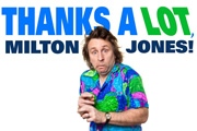 Thanks A Lot, Milton Jones!