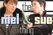 The Mel And Sue Thing. The Mel And Sue Thing.
