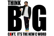 Think Big - Can't. It's the new C Word. Yianni Agisilaou. Think Big - Can't. It's the new C Word. Yianni Agisilaou.