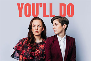 You'll Do. Image shows from L to R: Catherine Bohart, Sarah Keyworth. Copyright: Whistledown. You'll Do. Image shows from L to R: Catherine Bohart, Sarah Keyworth. Copyright: Whistledown.