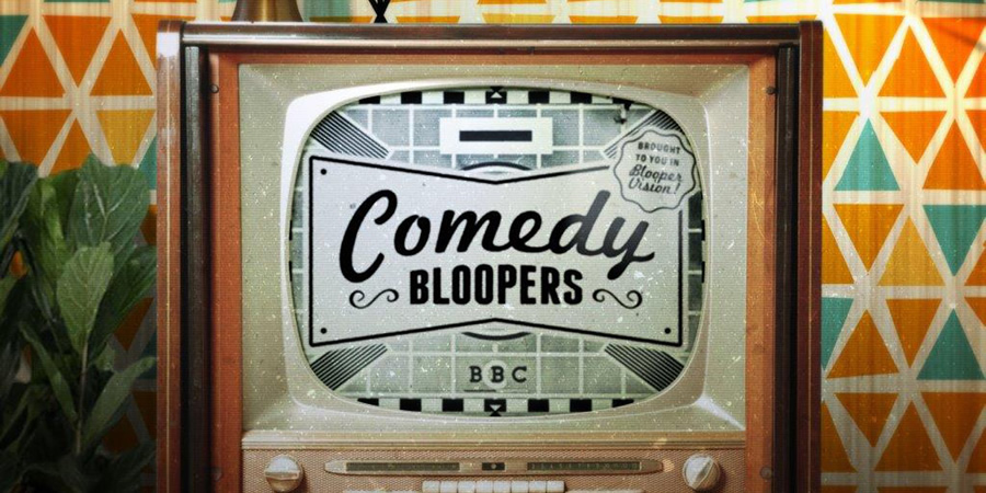 Comedy Bloopers. Copyright: BBC. Comedy Bloopers. Copyright: BBC.