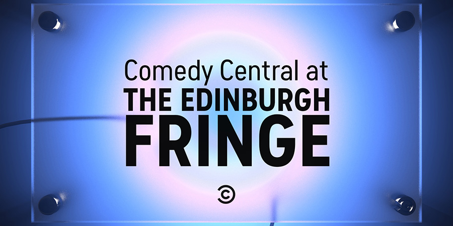 Comedy Central At The Edinburgh Fringe. Comedy Central At The Edinburgh Fringe.