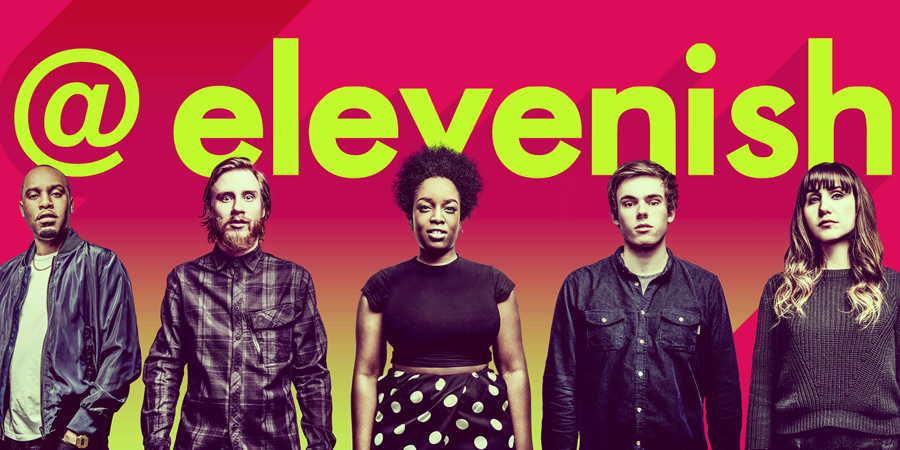 @elevenish. Image shows from L to R: Dane Baptiste, Bobby Mair, Lolly Adefope, Rhys James, Natasia Demetriou. @elevenish. Image shows from L to R: Dane Baptiste, Bobby Mair, Lolly Adefope, Rhys James, Natasia Demetriou.