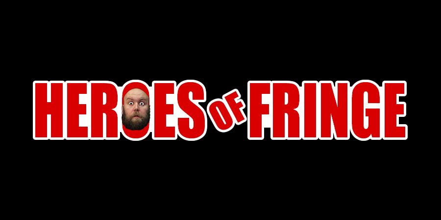 Heroes Of Fringe. Heroes Of Fringe.