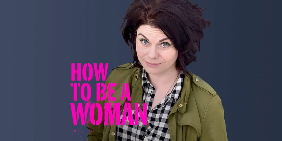 How To Be A Woman. Caitlin Moran. Copyright: BBC. How To Be A Woman. Caitlin Moran. Copyright: BBC.