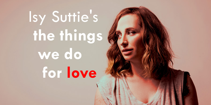 Isy Suttie's The Things We Do For Love. Isy Suttie. Isy Suttie's The Things We Do For Love. Isy Suttie.