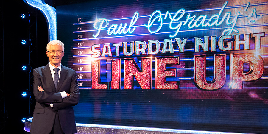 Paul O'Grady's Saturday Night Line-Up. Paul O'Grady. Paul O'Grady's Saturday Night Line-Up. Paul O'Grady.