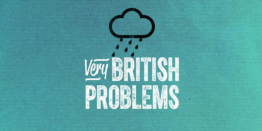Very British Problems cast and crew credits - British Comedy Guide