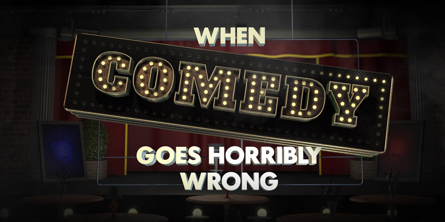 When Comedy Goes Horribly Wrong. When Comedy Goes Horribly Wrong.