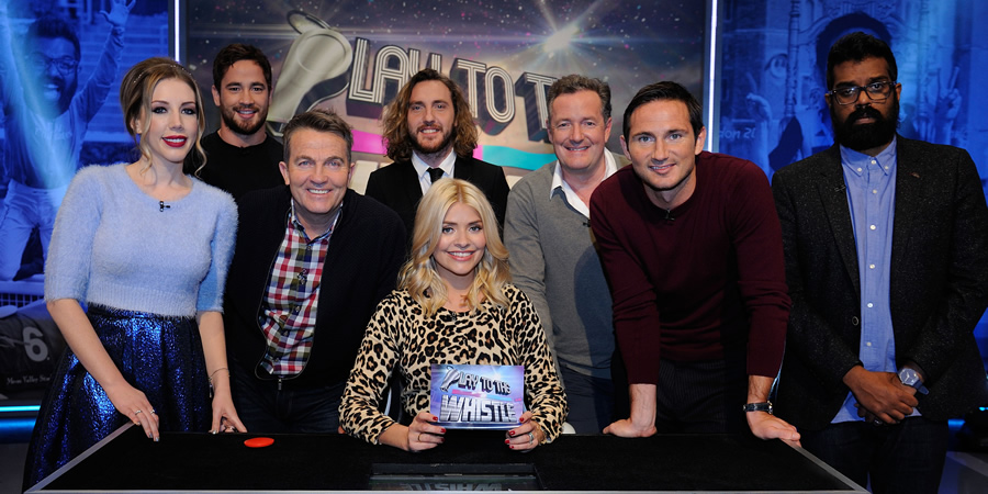 Play To The Whistle. Image shows from L to R: Katherine Ryan, Danny Cipriani, Bradley Walsh, Seann Walsh, Holly Willoughby, Piers Morgan, Frank Lampard, Romesh Ranganathan. Play To The Whistle. Image shows from L to R: Katherine Ryan, Danny Cipriani, Bradley Walsh, Seann Walsh, Holly Willoughby, Piers Morgan, Frank Lampard, Romesh Ranganathan.