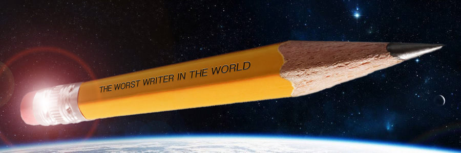 The Worst Writer in the World