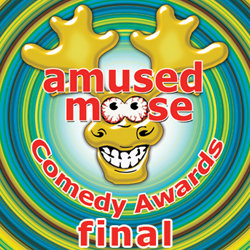 Amused Moose Comedy Awards Final. Amused Moose Comedy Awards Final.