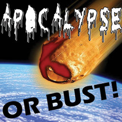 Apocalypse or Bust!. Apocalypse or Bust!.