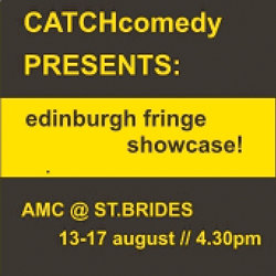 Catch Comedy Presents: Edinburgh Fringe Showcase. Catch Comedy Presents: Edinburgh Fringe Showcase.