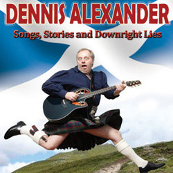 Songs, Stories and Downright Lies. Dennis Alexander. Songs, Stories and Downright Lies. Dennis Alexander.