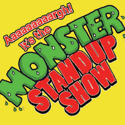 Aaaaaaaaaaaaaaaaaaaaaaargh! It's the Monster Stand-Up Show - Free. Aaaaaaaaaaaaaaaaaaaaaaargh! It's the Monster Stand-Up Show - Free.