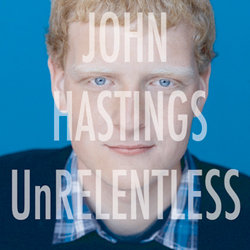John Hastings: UnRelentless. John Hastings. John Hastings: UnRelentless. John Hastings.