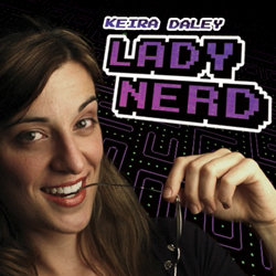 Keira Daley: LadyNerd. Keira Daley. Keira Daley: LadyNerd. Keira Daley.