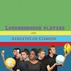 Loughborough Players: Athletes of Comedy. Loughborough Players: Athletes of Comedy.