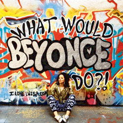 What Would Beyonce Do? - Free. Luisa Omielan. What Would Beyonce Do? - Free. Luisa Omielan.