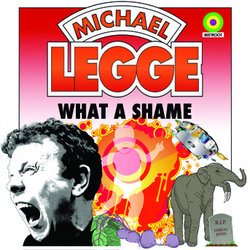 Michael Legge: What a Shame. Michael Legge. Michael Legge: What a Shame. Michael Legge.