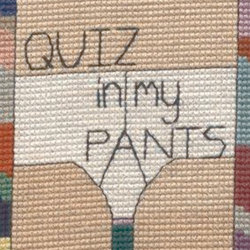 Quiz In My Pants. Quiz In My Pants.