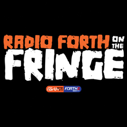 Radio Forth On The Fringe. Radio Forth On The Fringe.