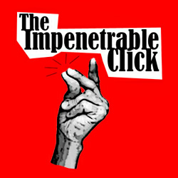 The Impenetrable Click. The Impenetrable Click.