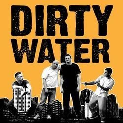 Dirty Water. Dirty Water.
