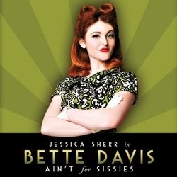 Bette Davis Ain't for Sissies. Jessica Sherr. Bette Davis Ain't for Sissies. Jessica Sherr.
