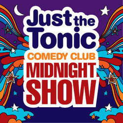 Just the Tonic Comedy Club's Midnight Show. Just the Tonic Comedy Club's Midnight Show.