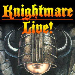 Knightmare Live. Knightmare Live.