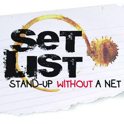 Set List: Stand-Up Without a Net. Set List: Stand-Up Without a Net.