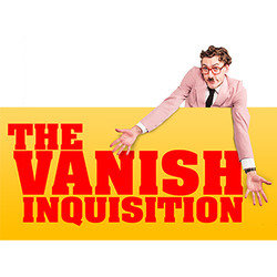 The Vanish Inquisition. The Vanish Inquisition.
