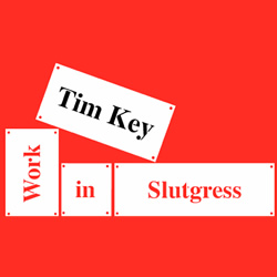 Tim Key: Work-In-Slutgress. Copyright: DCreative. Tim Key: Work-In-Slutgress. Copyright: DCreative.