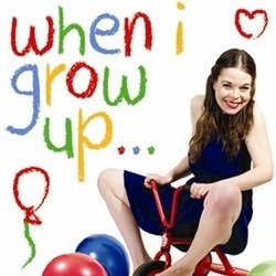 When I Grow Up. Juliette Burton. Copyright: Unique Productions. When I Grow Up. Juliette Burton. Copyright: Unique Productions.