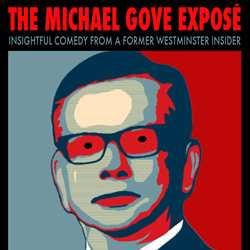 Gareth Morinan: The Michael Gove Exposé. Copyright: Jarvis and Ayres Productions. Gareth Morinan: The Michael Gove Exposé. Copyright: Jarvis and Ayres Productions.