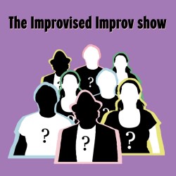 The Improvised Improv Show - Free. The Improvised Improv Show - Free.