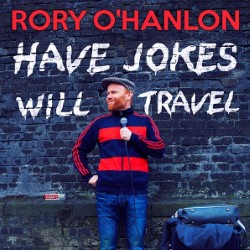 Rory O'Hanlon: Have Jokes Will Travel. Rory O'Hanlon. Copyright: BBC. Rory O'Hanlon: Have Jokes Will Travel. Rory O'Hanlon. Copyright: BBC.