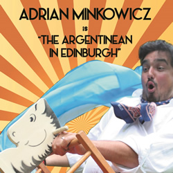The Argentinean in Edinburgh. Adrian Minkowicz. The Argentinean in Edinburgh. Adrian Minkowicz.