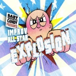 Baby Wants Candy: The Improv All Star Explosion!. Copyright: Jaywell Productions. Baby Wants Candy: The Improv All Star Explosion!. Copyright: Jaywell Productions.