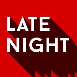 Late Night. Late Night.