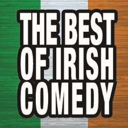 The Best of Irish Comedy. The Best of Irish Comedy.