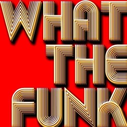 Blues and Burlesque - What the Funk. Blues and Burlesque - What the Funk.