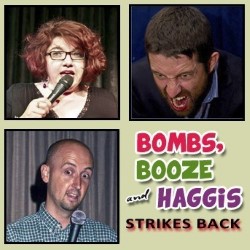 Bombs, Booze and Haggis Strikes Back. Image shows from L to R: Daphna Baram, Gary Sansome, Andrew Gilmore. Copyright: Shiver Productions. Bombs, Booze and Haggis Strikes Back. Image shows from L to R: Daphna Baram, Gary Sansome, Andrew Gilmore. Copyright: Shiver Productions.