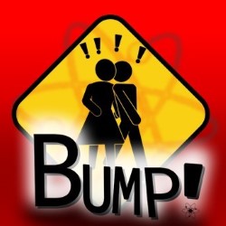 Bump. Bump.