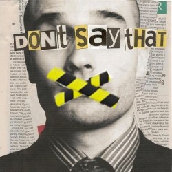 Don't Say That. Don't Say That.