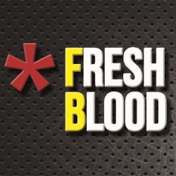 Fresh Blood. Fresh Blood.