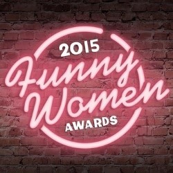 Funny Women Awards 2015 Semi-Final. Funny Women Awards 2015 Semi-Final.