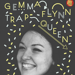 Gemma Flynn: Trap Queen. Gemma Flynn. Gemma Flynn: Trap Queen. Gemma Flynn.